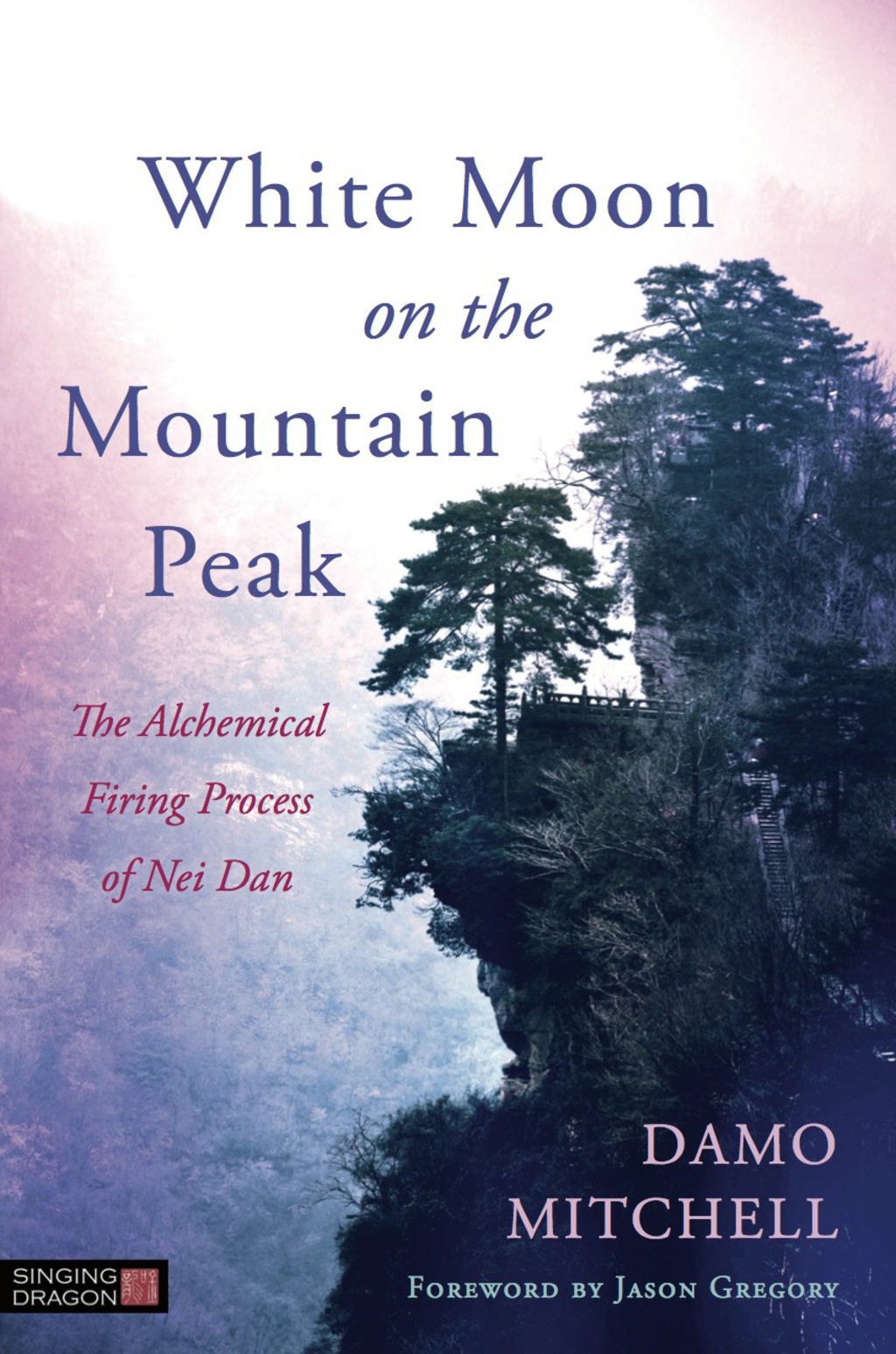 White Moon on the Mountain Peak The Alchemical Firing Process of Nei Dan  â€“ PDF/EPUB Version Downloadable
