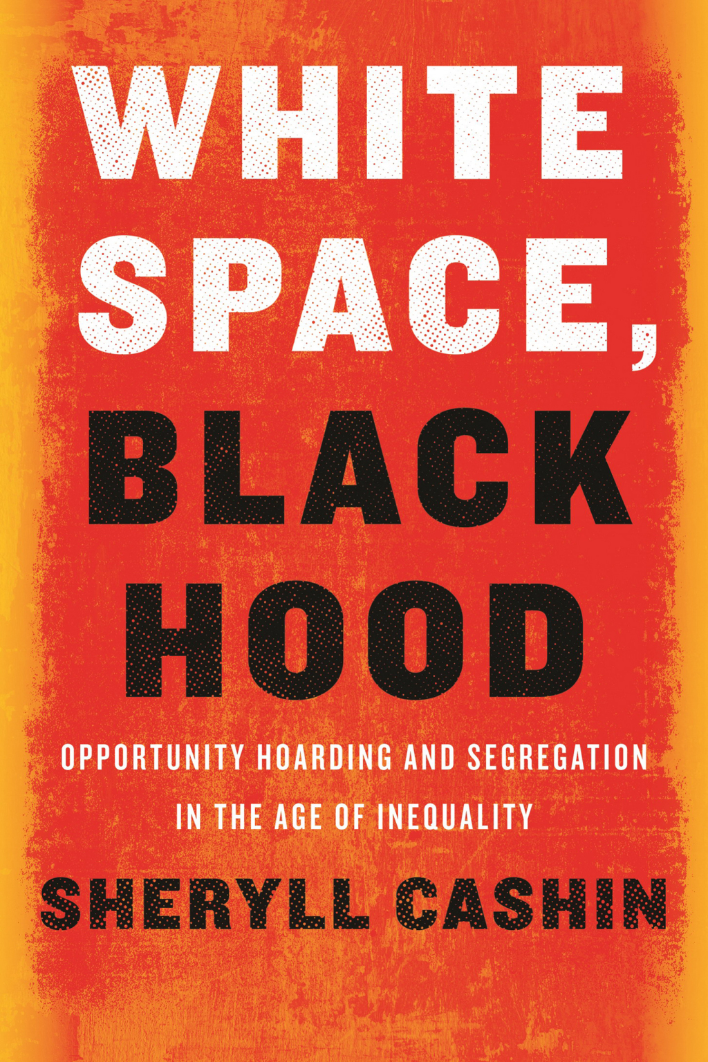 White Space, Black Hood Opportunity Hoarding and Segregation in the Age of Inequality - (PDF/EPUB Version)