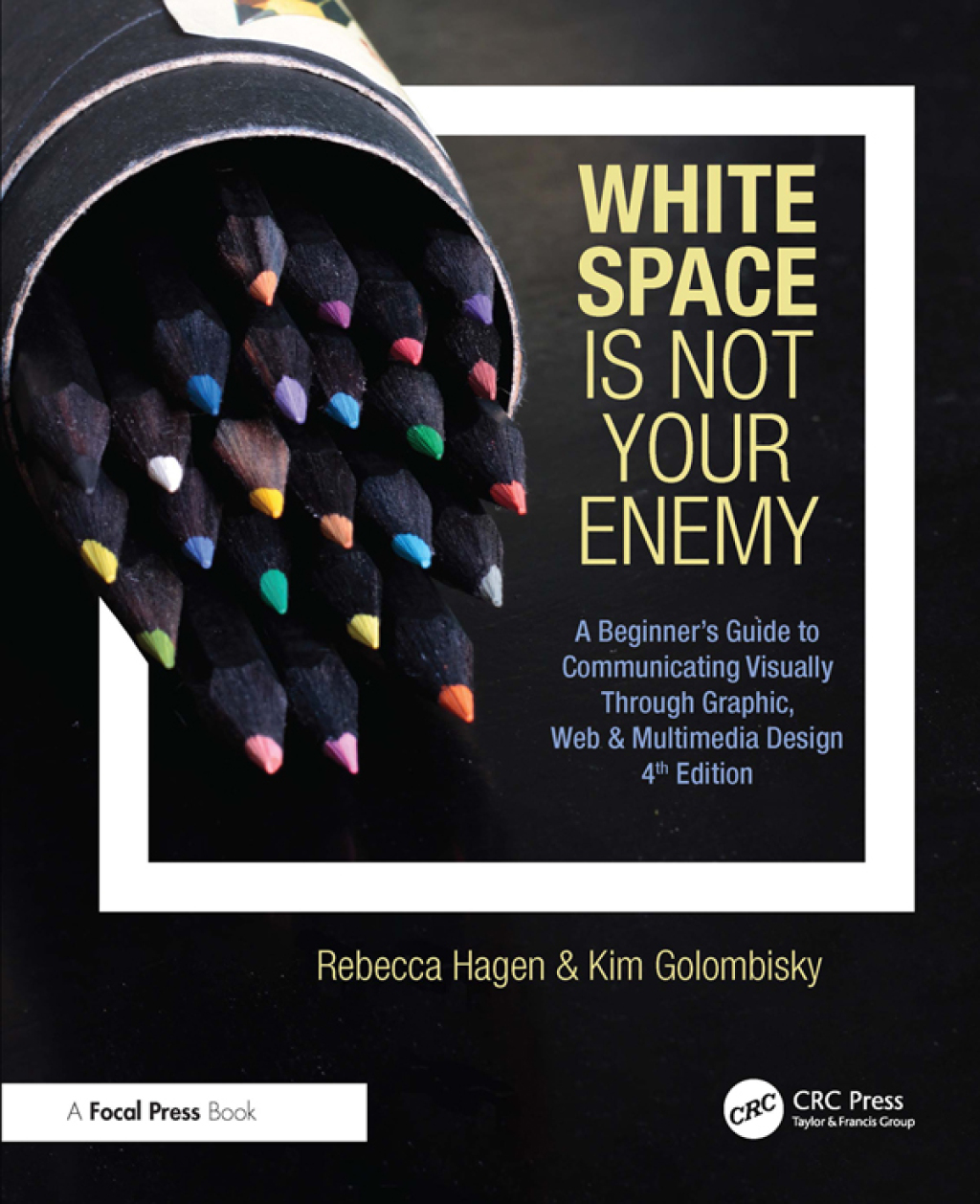 White Space Is Not Your Enemy A Beginner's Guide to Communicating Visually Through Graphic, Web & Multimedia Design 4th Edition â€“ PDF/EPUB Version Downloadable