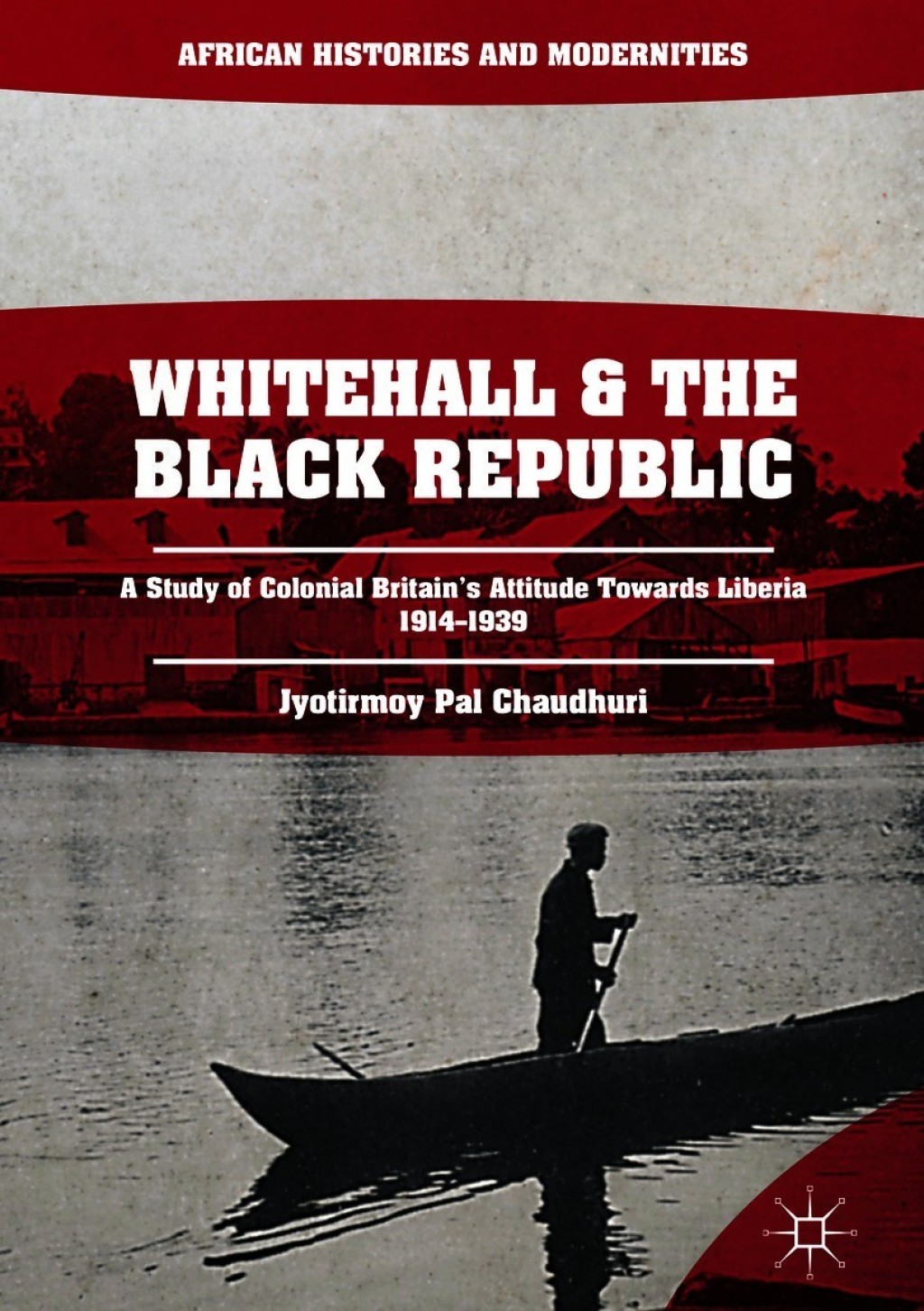 Whitehall and the Black Republic A Study of Colonial Britain's Attitude Towards Liberia, 1914â€“1939  â€“ PDF/EPUB Version Downloadable