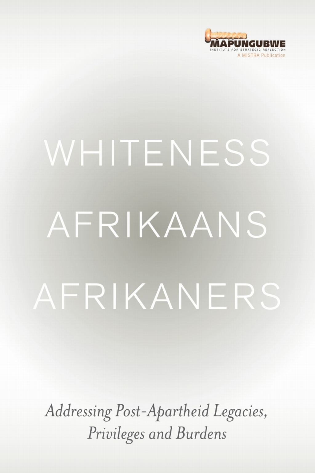 Whiteness Afrikaans Afrikaners: Addressing Post-Apartheid Legacies, Privileges and Burdens  â€“ PDF/EPUB Version Downloadable
