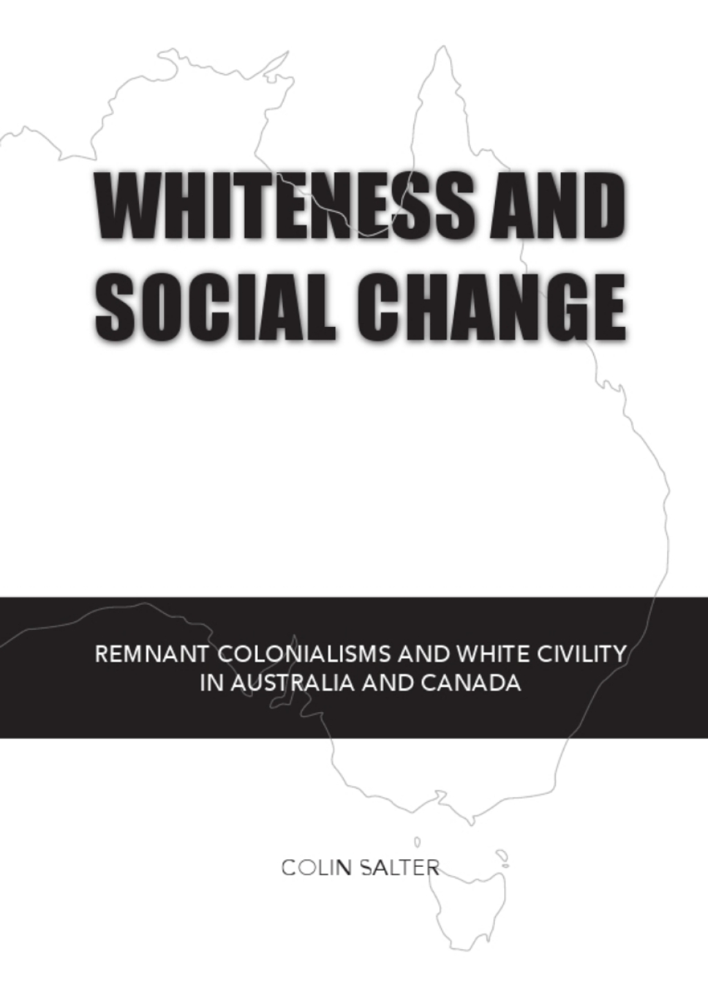 Whiteness and Social Change Remnant Colonialisms and White Civility in Australia and Canada 1st Edition â€“ PDF/EPUB Version Downloadable