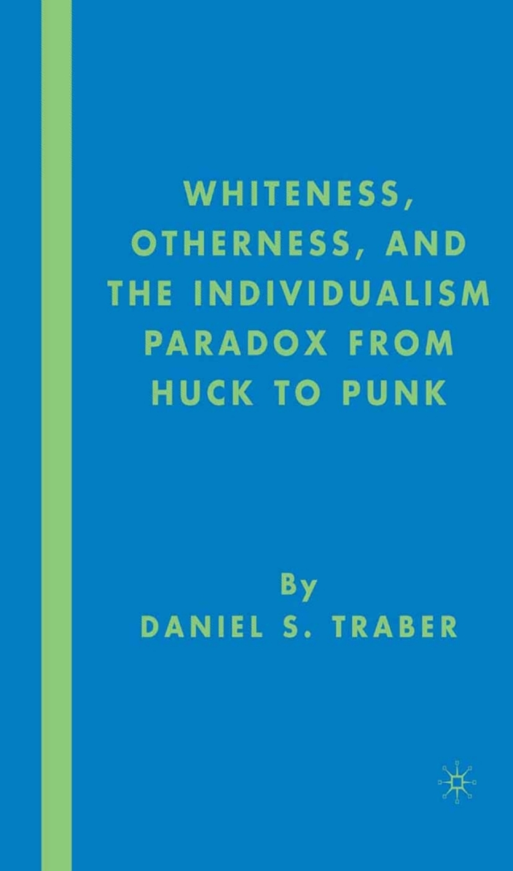 Whiteness, Otherness and the Individualism Paradox from Huck to Punk  â€“ PDF/EPUB Version Downloadable