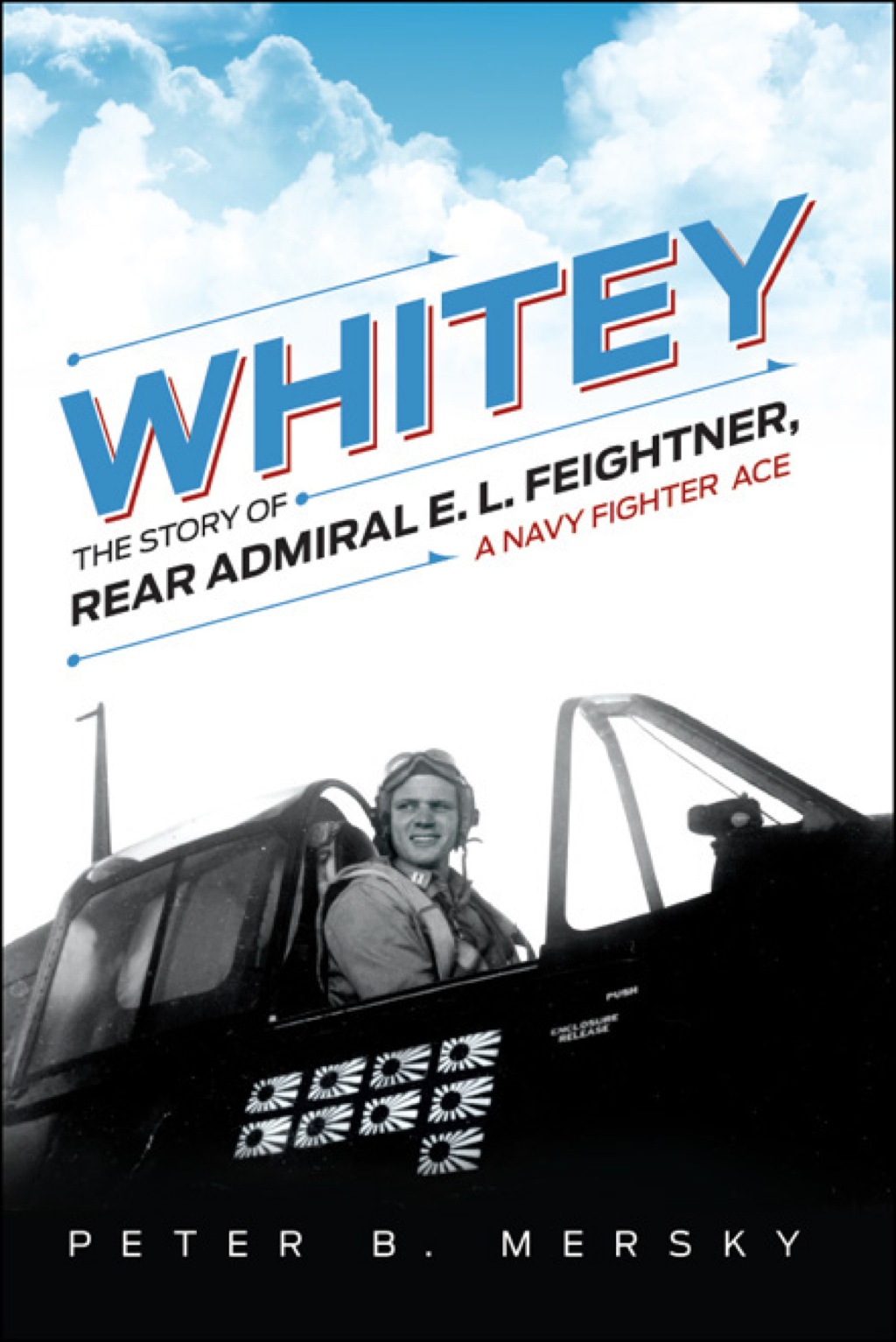 Whitey The Story of Rear Admiral E. L. Feightner, A Navy Fighter Ace  â€“ PDF/EPUB Version Downloadable