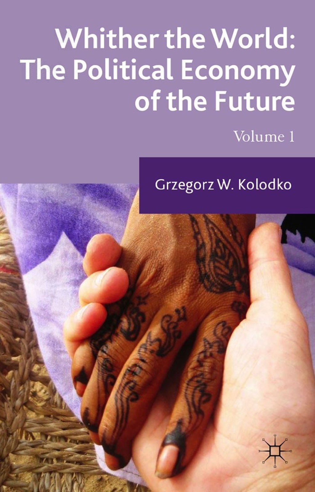 Whither the World: The Political Economy of the Future Volume 1  â€“ PDF/EPUB Version Downloadable