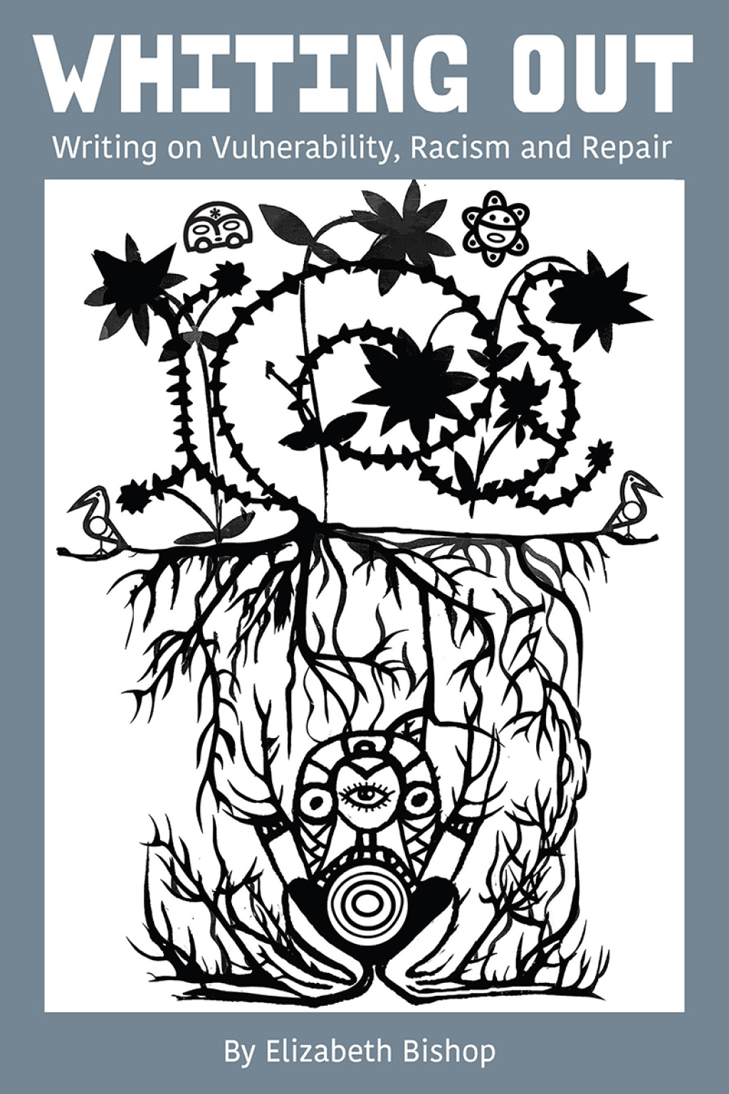 Whiting Out: Writing on Vulnerability, Racism and Repair  â€“ PDF/EPUB Version Downloadable