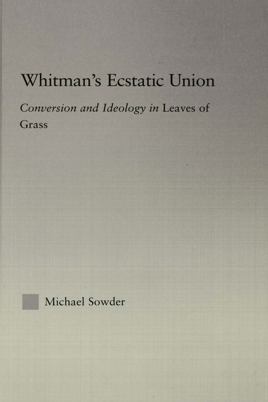 Whitman's Ecstatic Union Conversion and Ideology in Leaves of Grass 1st Edition â€“ PDF/EPUB Version Downloadable