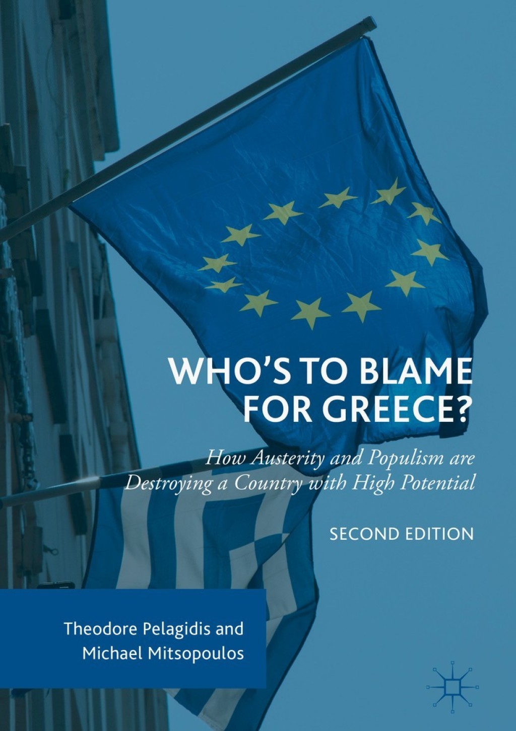 Whoâ€™s to Blame for Greece? How Austerity and Populism are Destroying a Country with High Potential 2nd Edition â€“ PDF/EPUB Version Downloadable