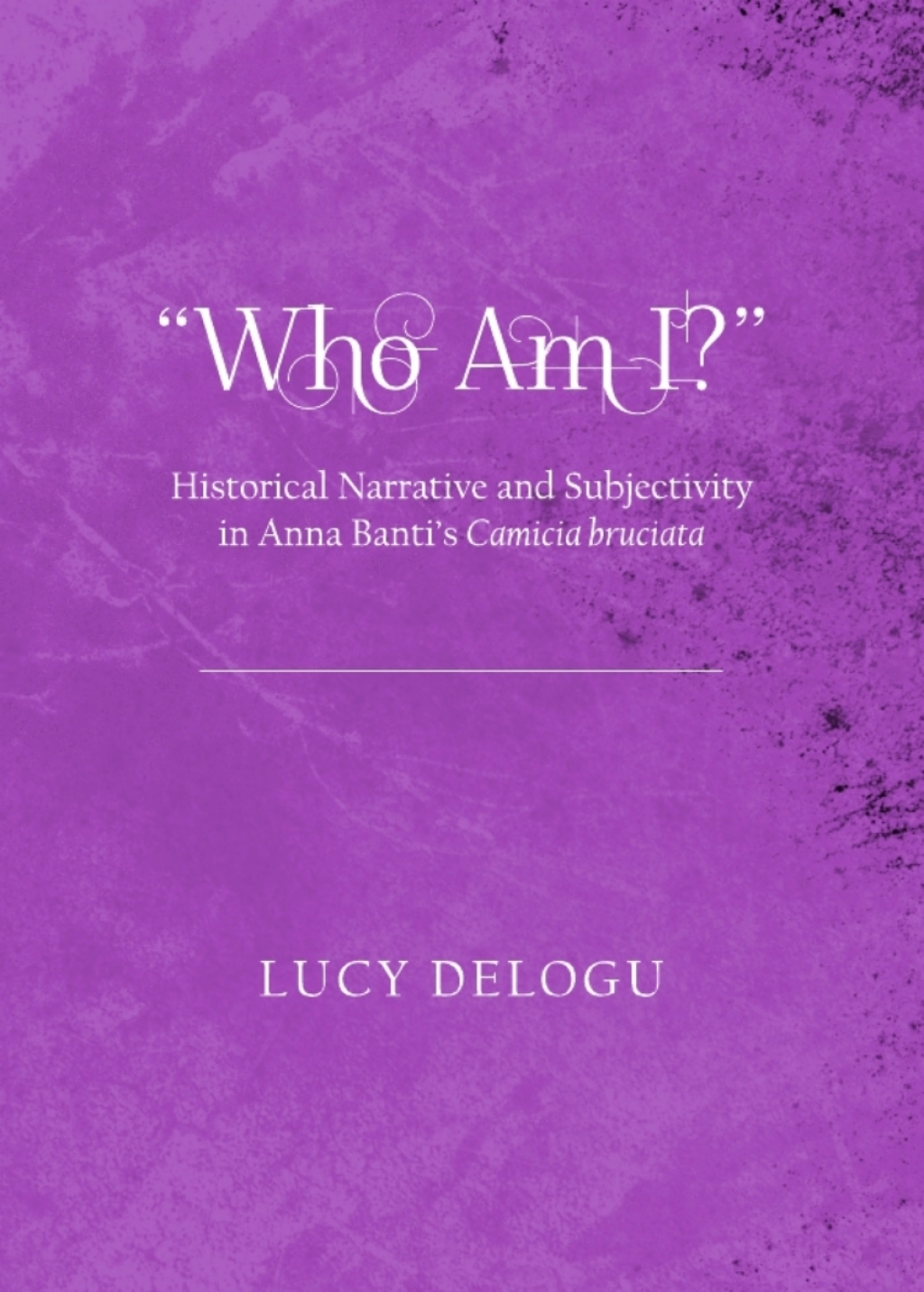 "Who Am I?" Historical Narrative and Subjectivity in Anna Banti's Camicia bruciata 1st Edition â€“ PDF/EPUB Version Downloadable