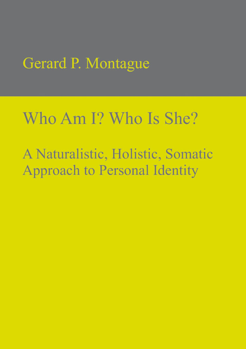 Who Am I? Who Is She? A Naturalistic, Holistic, Somatic Approach to Personal Identity 1st Edition â€“ PDF/EPUB Version Downloadable