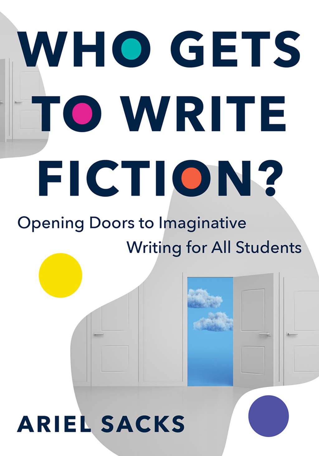 Who Gets to Write Fiction?: Opening Doors to Imaginative Writing for All Students 1st Edition - (PDF/EPUB Version)