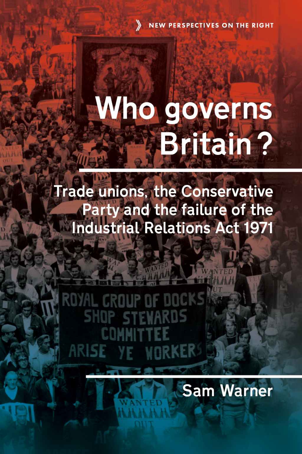 Who governs Britain? Trade unions, the Conservative Party and the failure of the Industrial Relations Act 1971  â€“ PDF/EPUB Version Downloadable