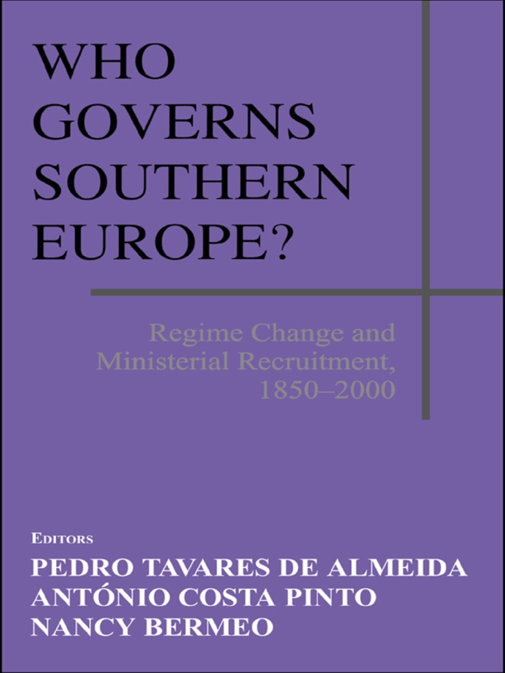 Who Governs Southern Europe? Regime Change and Ministerial Recruitment, 1850-2000 1st Edition â€“ PDF/EPUB Version Downloadable
