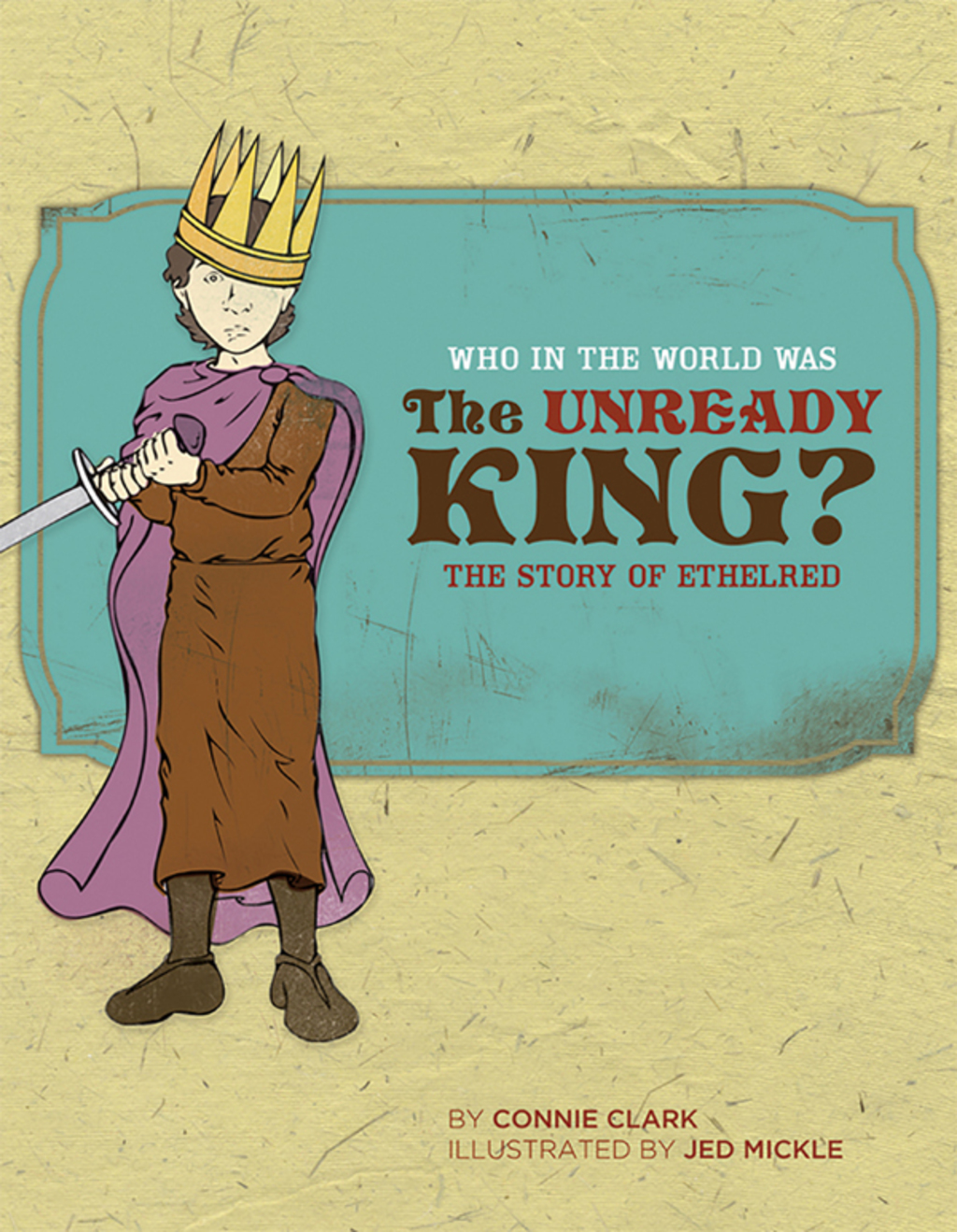Who in the World Was The Unready King?: The Story of Ethelred (Who in the World) - (PDF/EPUB Version)