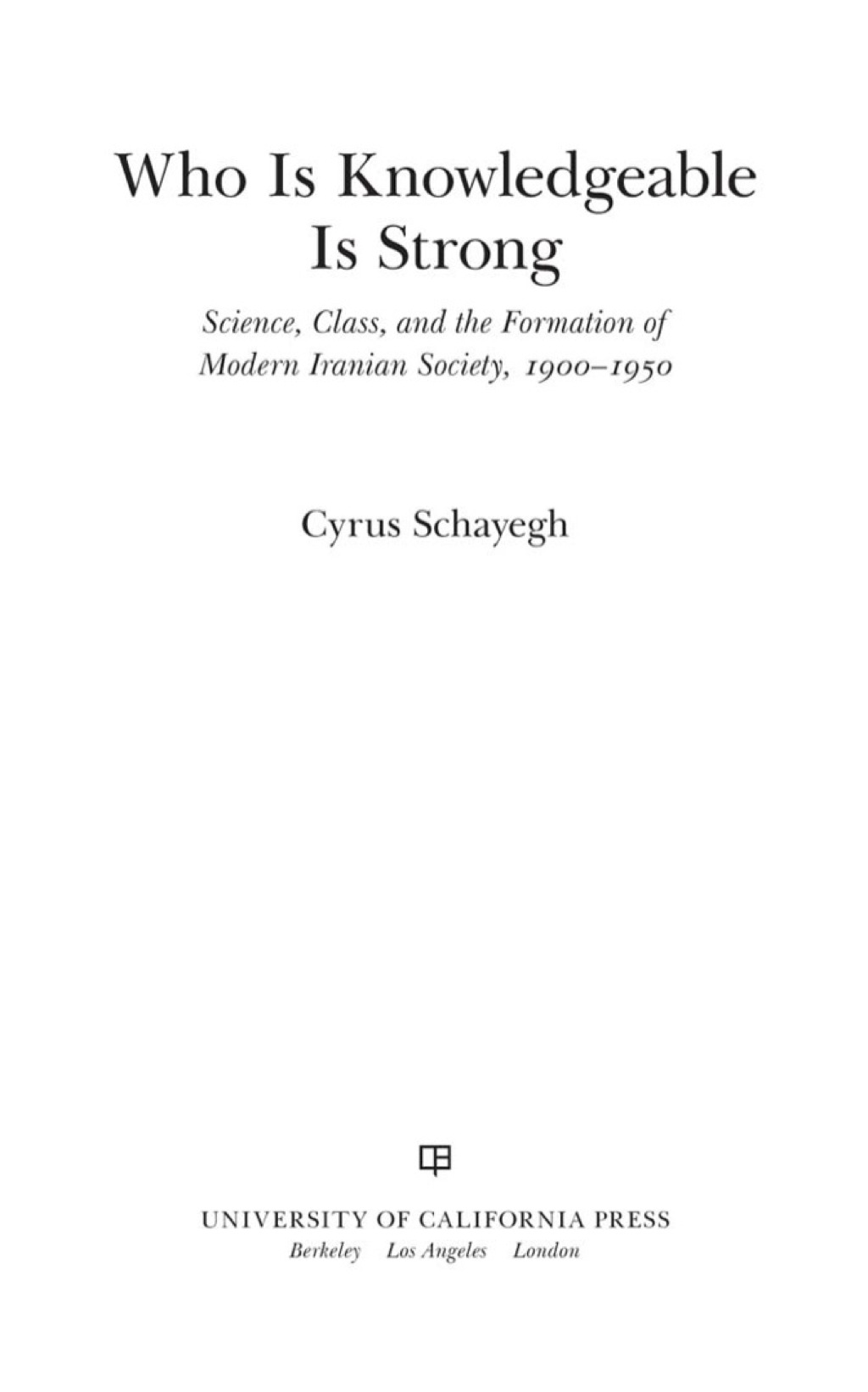 Who Is Knowledgeable Is Strong Science, Class, and the Formation of Modern Iranian Society, 1900-1950 1st Edition â€“ PDF/EPUB Version Downloadable