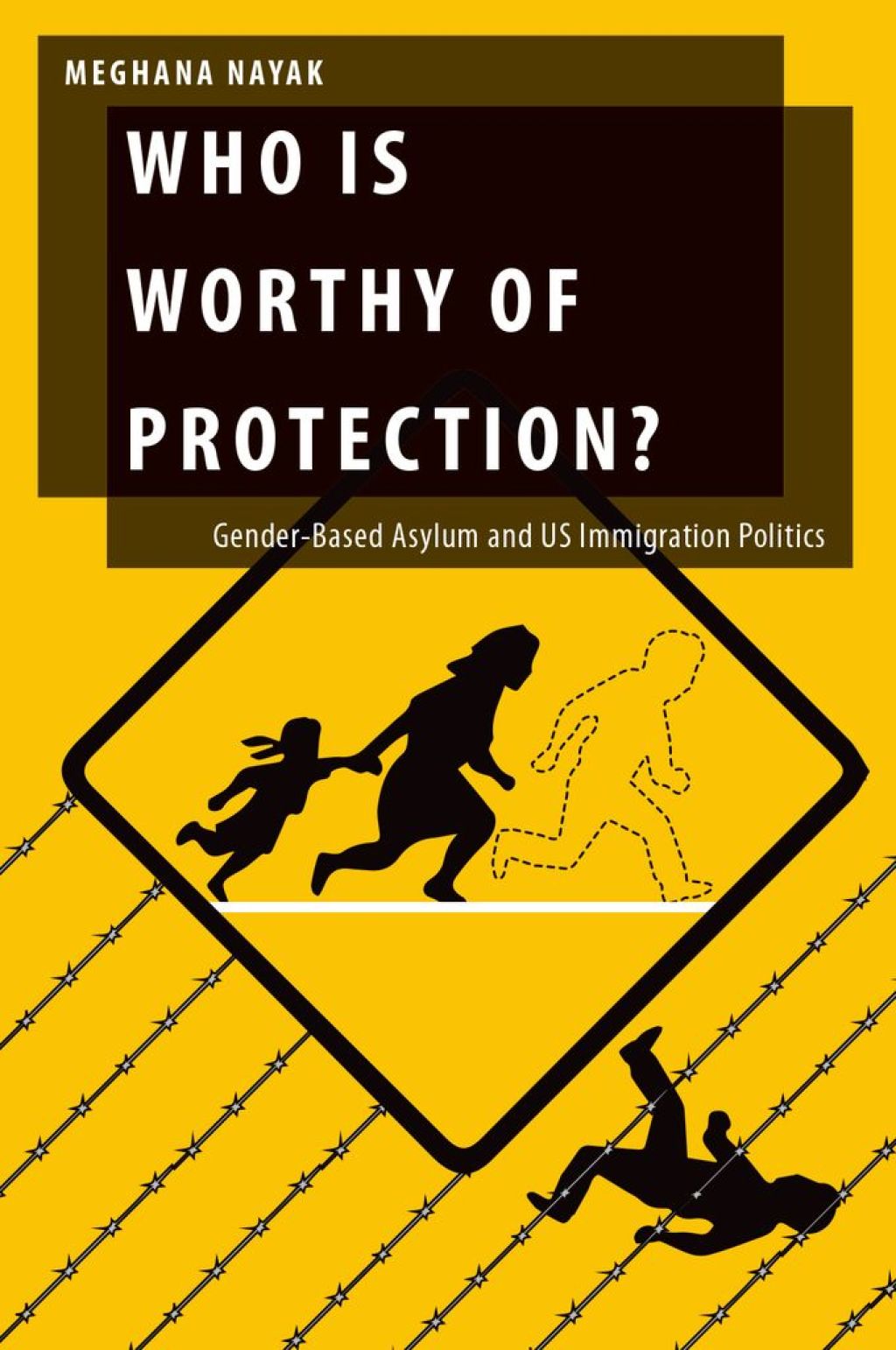 Who Is Worthy of Protection? Gender-Based Asylum and U.S. Immigration Politics  â€“ PDF/EPUB Version Downloadable