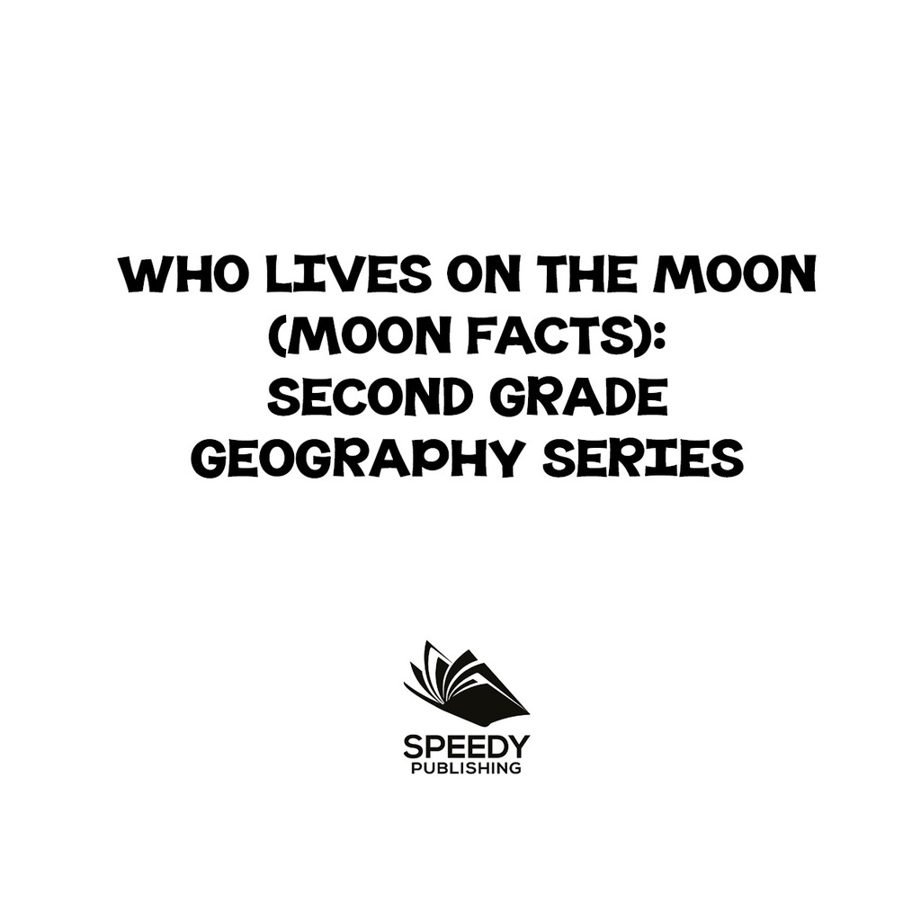 Who Lives On The Moon (Moon Facts) : Second Grade Geography Series 2nd Grade Books - (PDF/EPUB Version)