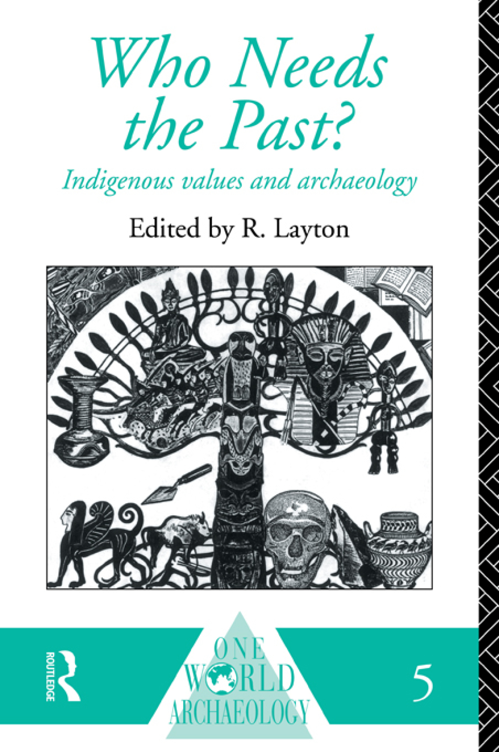 Who Needs the Past? Indigenous Values and Archaeology 2nd Edition â€“ PDF/EPUB Version Downloadable
