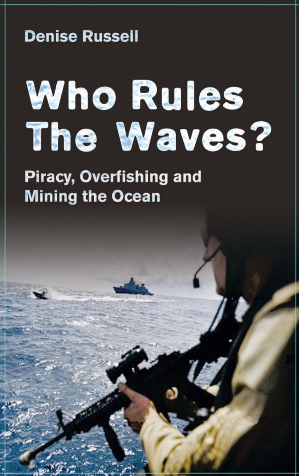 Who Rules the Waves? Piracy, Overfishing and Mining the Oceans 1st Edition â€“ PDF/EPUB Version Downloadable