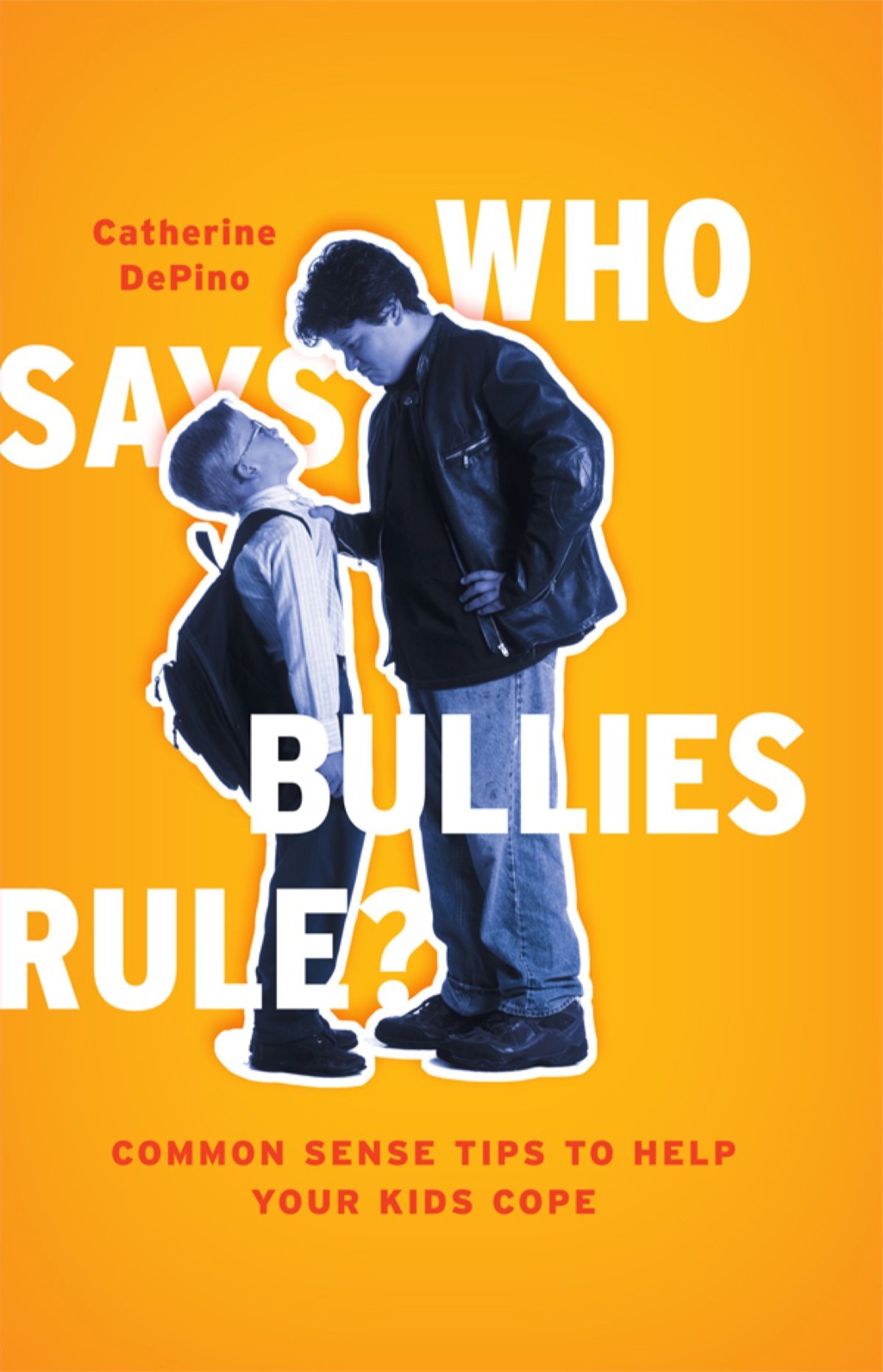 Who Says Bullies Rule? Common Sense Tips to Help Your Kids to Cope - (PDF/EPUB Version)