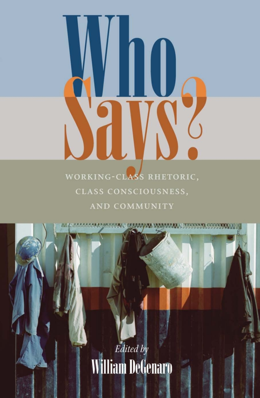 Who Says? Working-Class Rhetoric, Class Consciousness, and Community  â€“ PDF/EPUB Version Downloadable