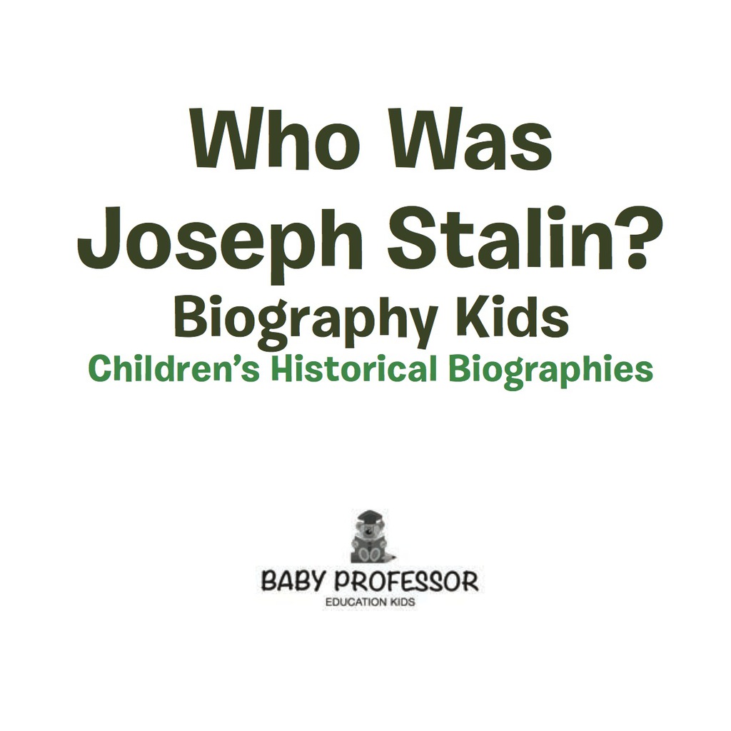 Who Was Joseph Stalin? - Biography Kids | Children's Historical Biographies - (PDF/EPUB Version)