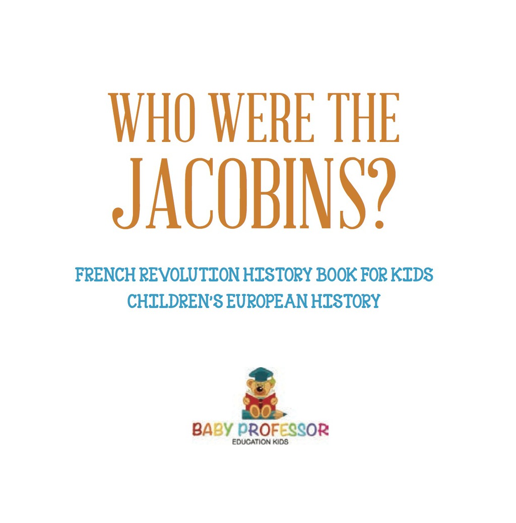 Who Were the Jacobins? French Revolution History Book for Kids | Children's European History - (PDF/EPUB Version)