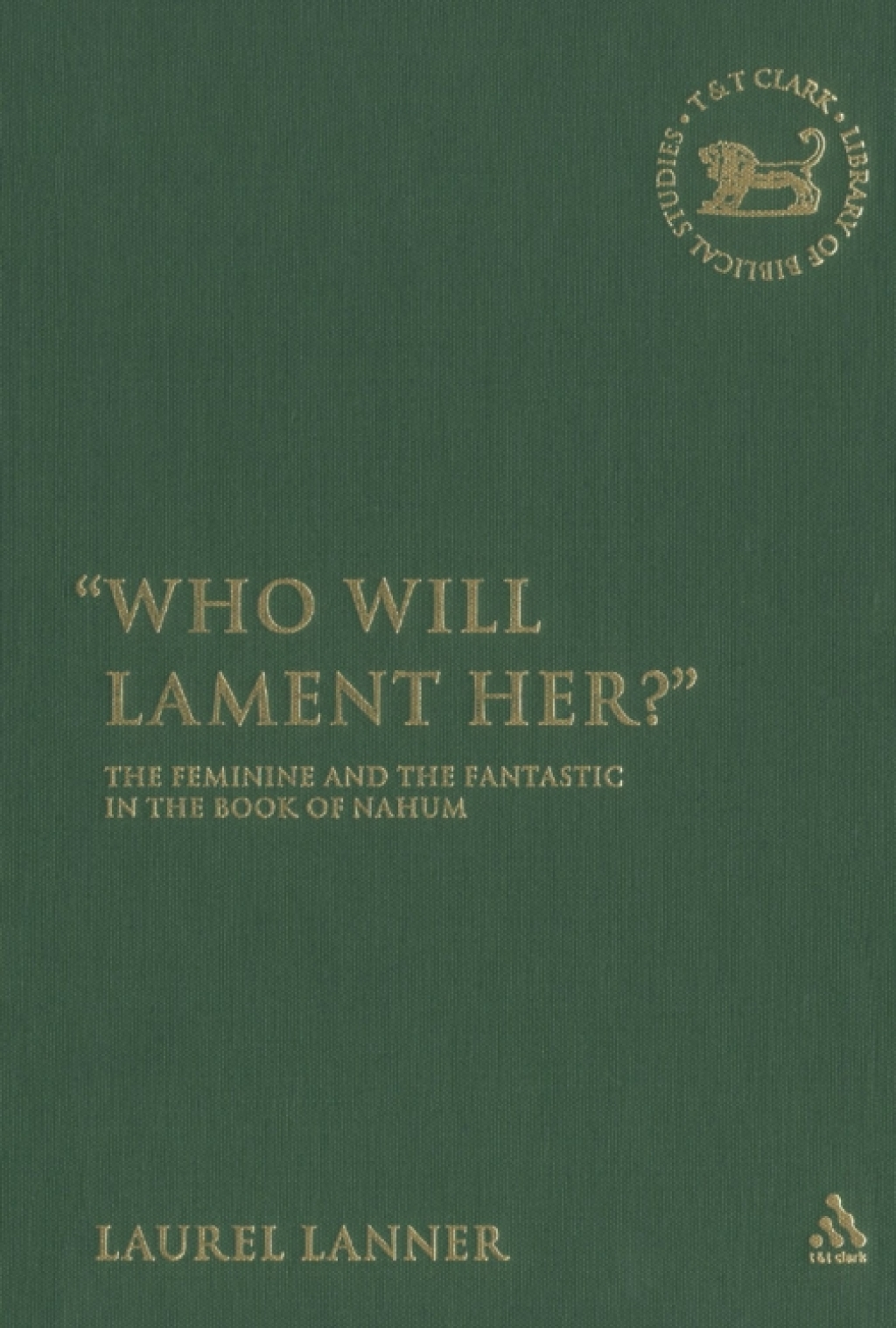 Who Will Lament Her? The Feminine and the Fantastic in the Book of Nahum 1st Edition â€“ PDF/EPUB Version Downloadable