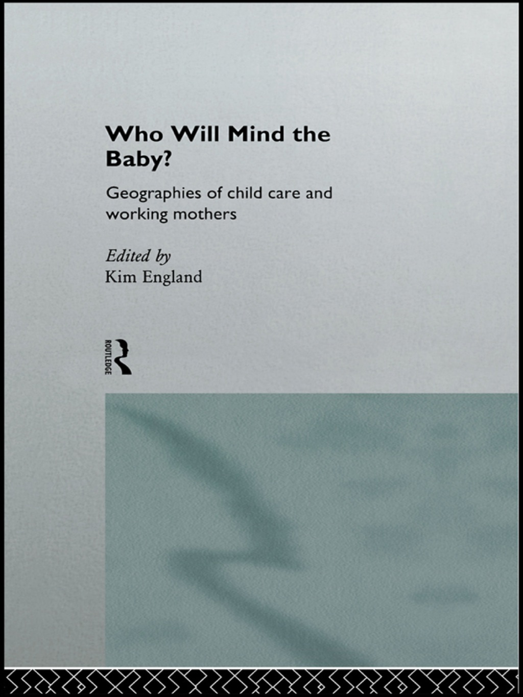 Who Will Mind the Baby? Geographies of Childcare and Working Mothers 1st Edition â€“ PDF/EPUB Version Downloadable