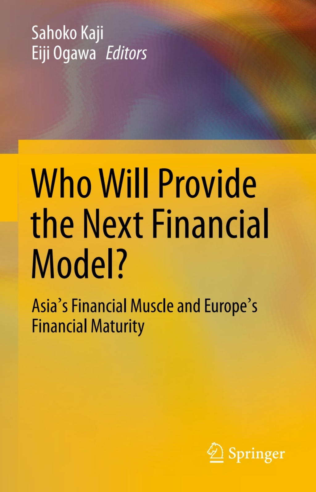 Who Will Provide the Next Financial Model? Asia's Financial Muscle and Europe's Financial Maturity  â€“ PDF/EPUB Version Downloadable
