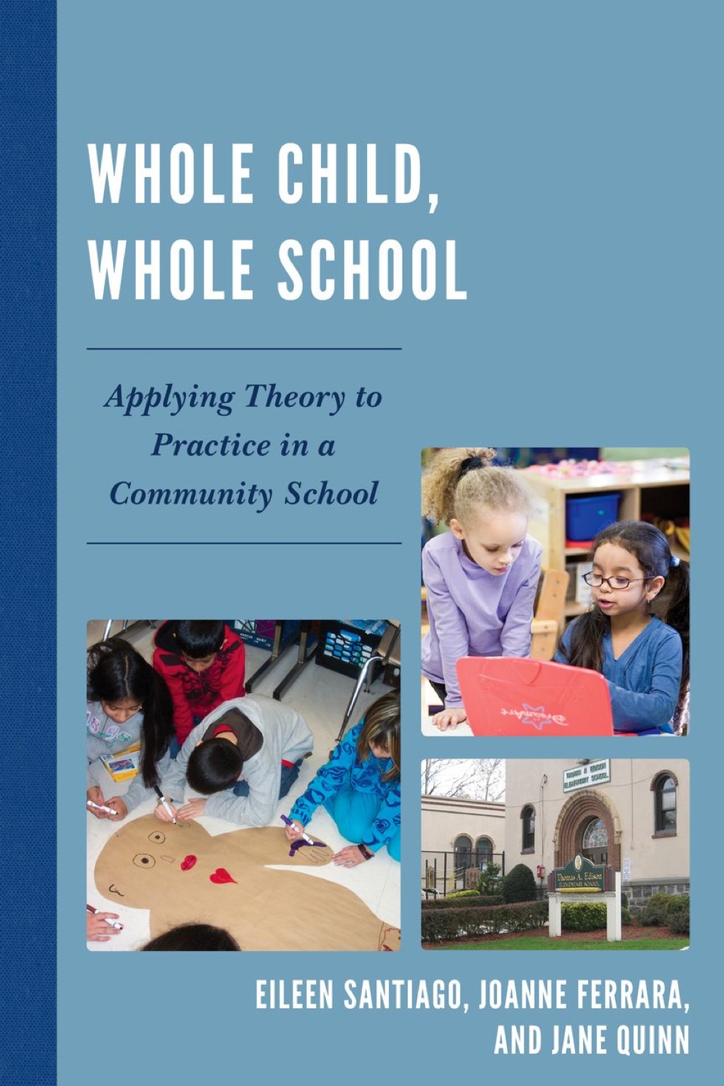 Whole Child, Whole School Applying Theory to Practice in a Community School 1st Edition â€“ PDF/EPUB Version Downloadable