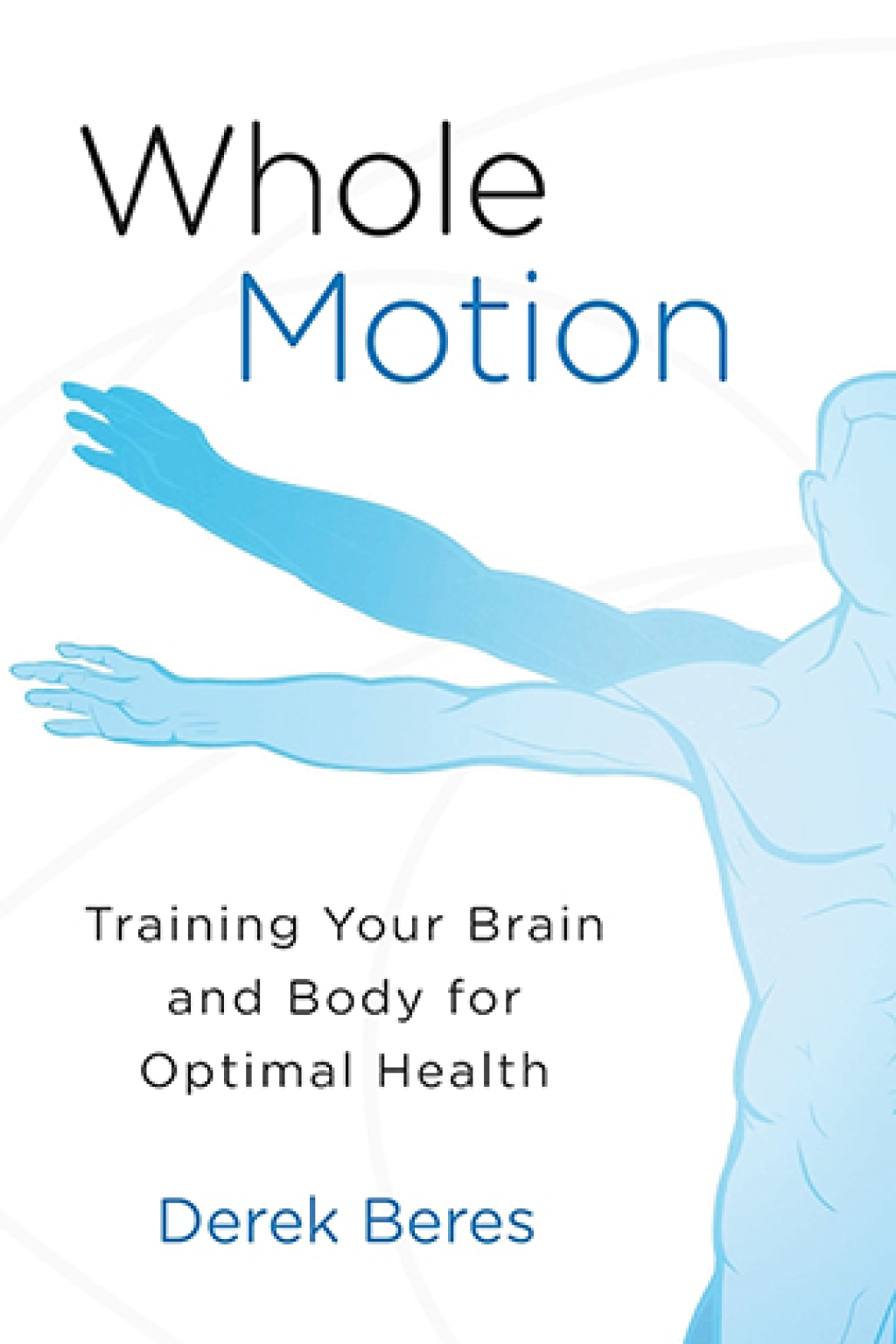 Whole Motion Training Your Brain and Body for Optimal Health - (PDF/EPUB Version)