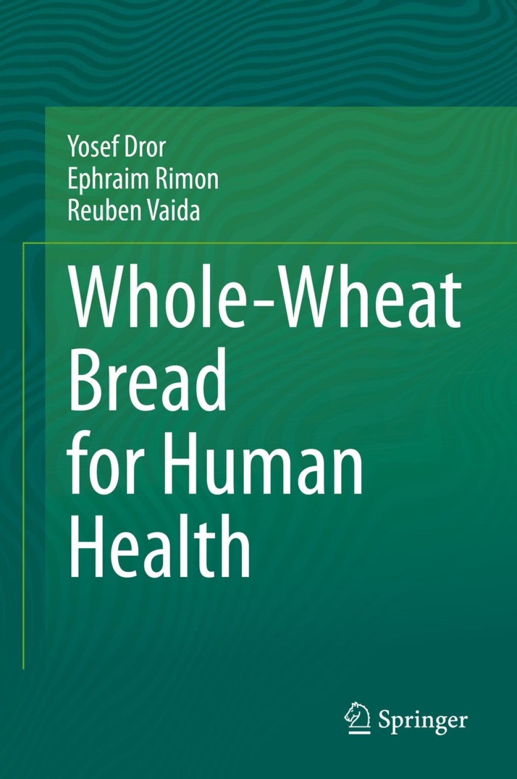 Whole-Wheat Bread for Human Health  â€“ PDF/EPUB Version Downloadable