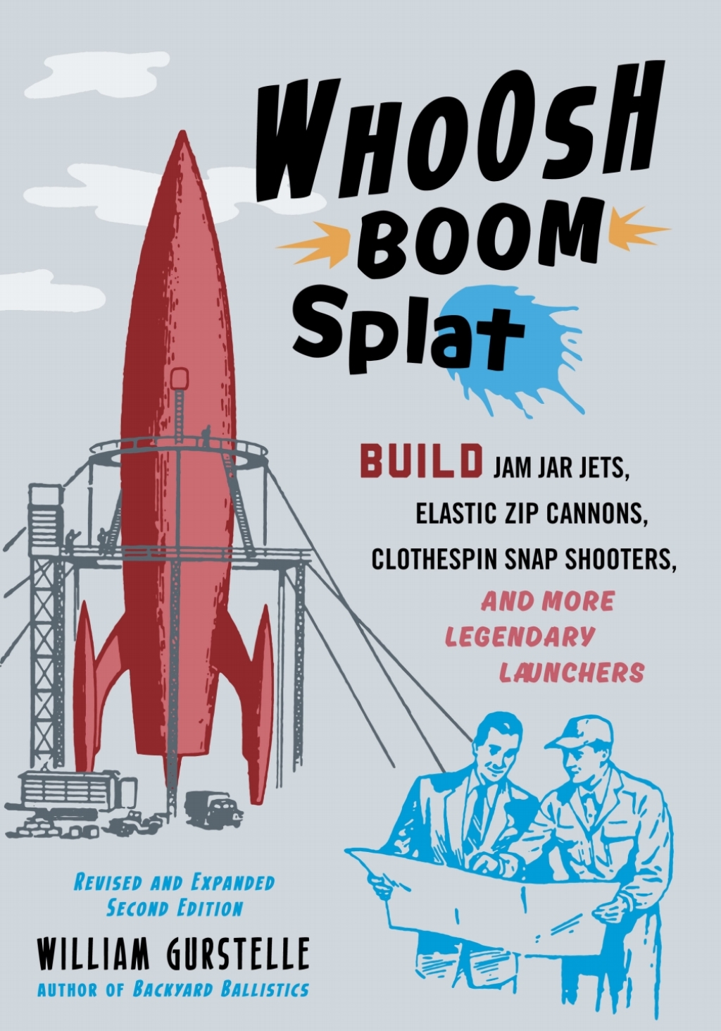 Whoosh Boom Splat Build Jam Jar Jets, Elastic Zip Cannons, Clothespin Snap Shooters, and More Legendary Launchers 1st Edition - (PDF/EPUB Version)