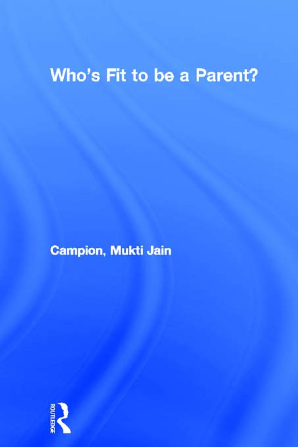 Who's Fit to be a Parent? 1st Edition â€“ PDF/EPUB Version Downloadable