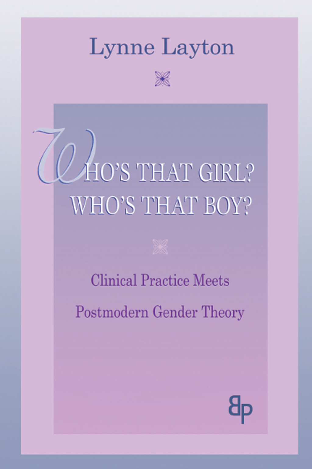 Who's That Girl? Who's That Boy? Clinical Practice Meets Postmodern Gender Theory 1st Edition â€“ PDF/EPUB Version Downloadable