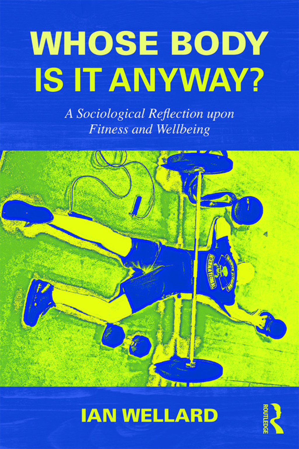 Whose Body is it Anyway? A sociological reflection upon fitness and wellbeing 1st Edition â€“ PDF/EPUB Version Downloadable