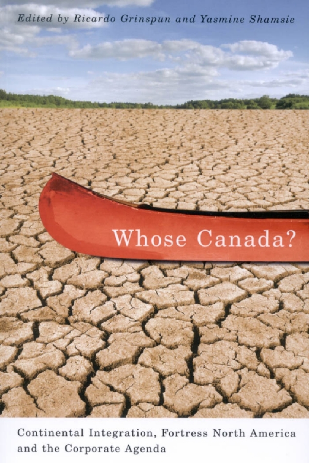 Whose Canada? Continental Integration, Fortress North America, and the Corporate Agenda  â€“ PDF/EPUB Version Downloadable