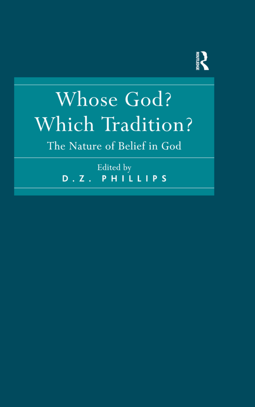 Whose God? Which Tradition? The Nature of Belief in God 1st Edition â€“ PDF/EPUB Version Downloadable