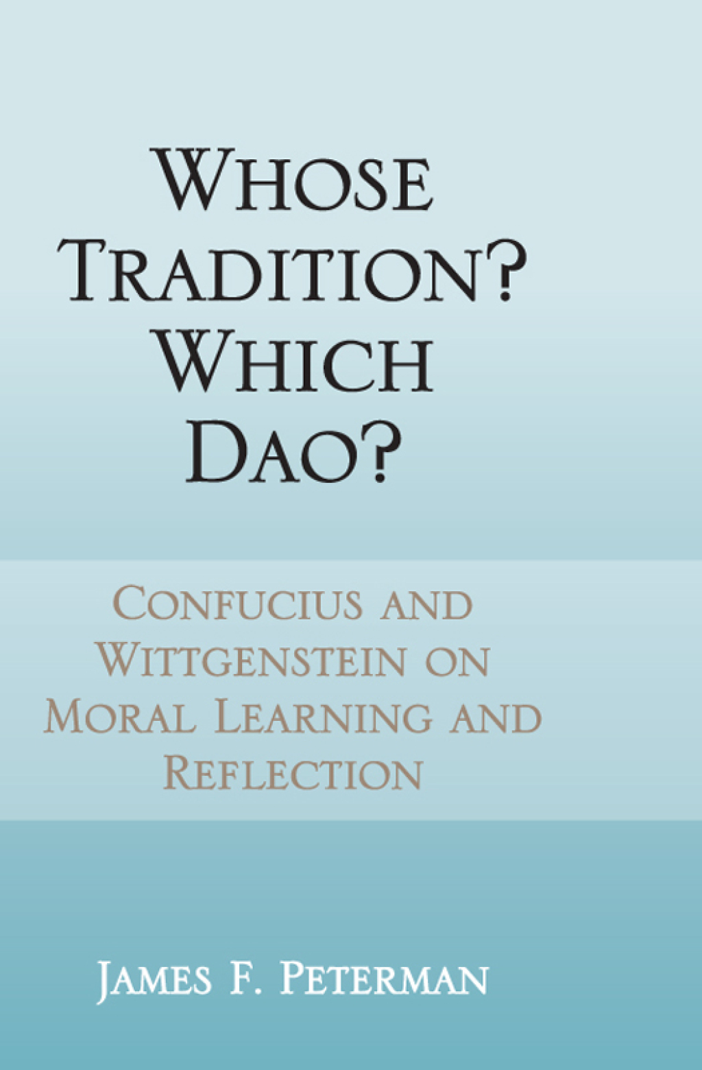 Whose Tradition? Which Dao? Confucius and Wittgenstein on Moral Learning and Reflection  â€“ PDF/EPUB Version Downloadable