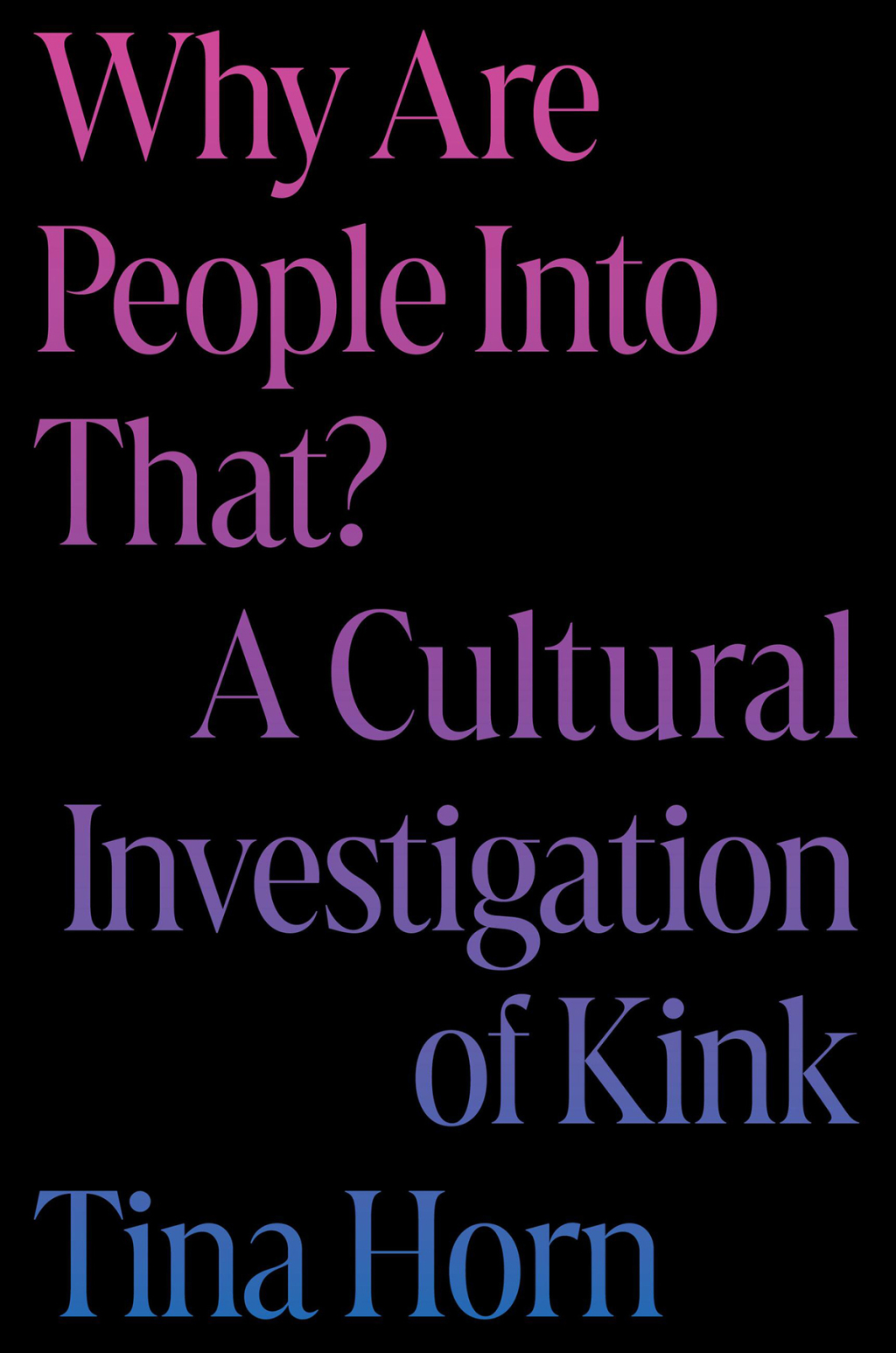 Why Are People Into That? A Cultural Investigation of Kink - (PDF/EPUB Version)