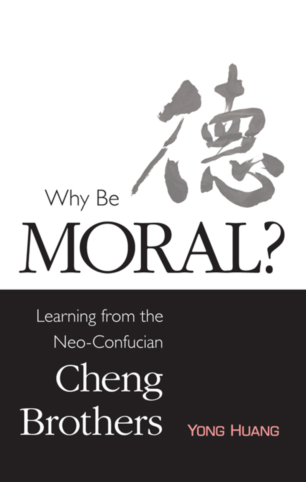 Why Be Moral? Learning from the Neo-Confucian Cheng Brothers  â€“ PDF/EPUB Version Downloadable