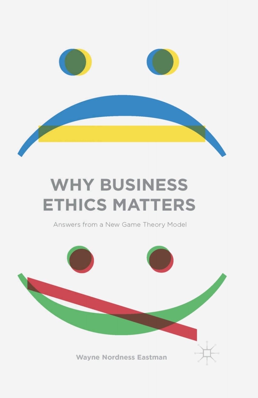 Why Business Ethics Matters Answers from a New Game Theory Model  â€“ PDF/EPUB Version Downloadable