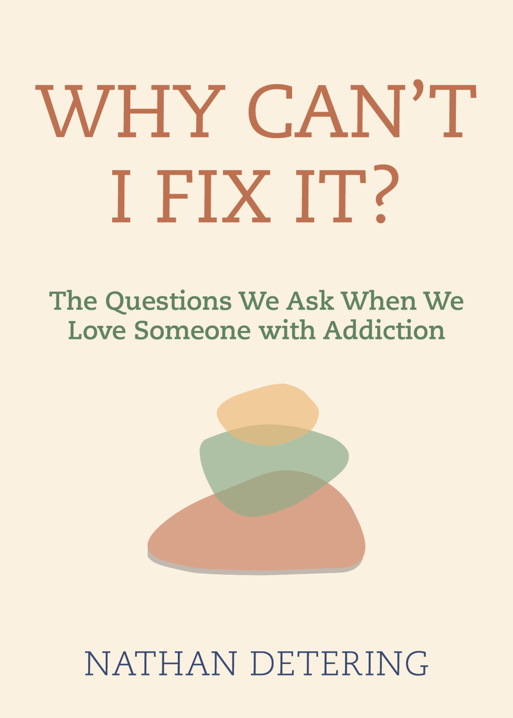Why Can't I Fix It? The Questions We Ask When We Love Someone with Addiction - (PDF/EPUB Version)