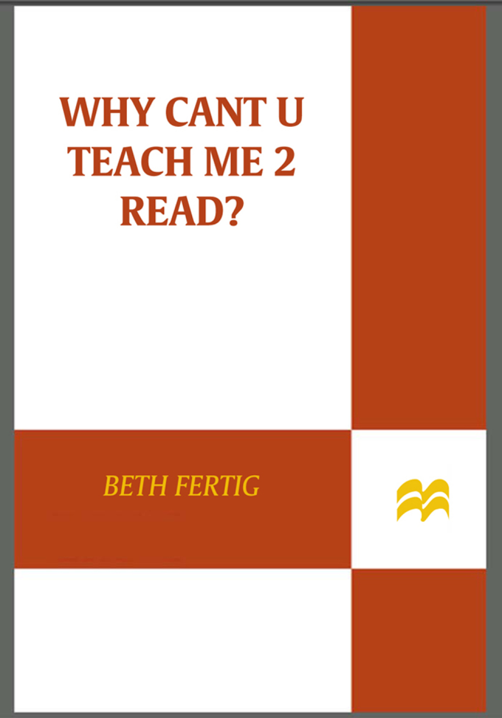 Why cant U teach me 2 read? Three Students and a Mayor Put Our Schools to the Test - (PDF/EPUB Version)