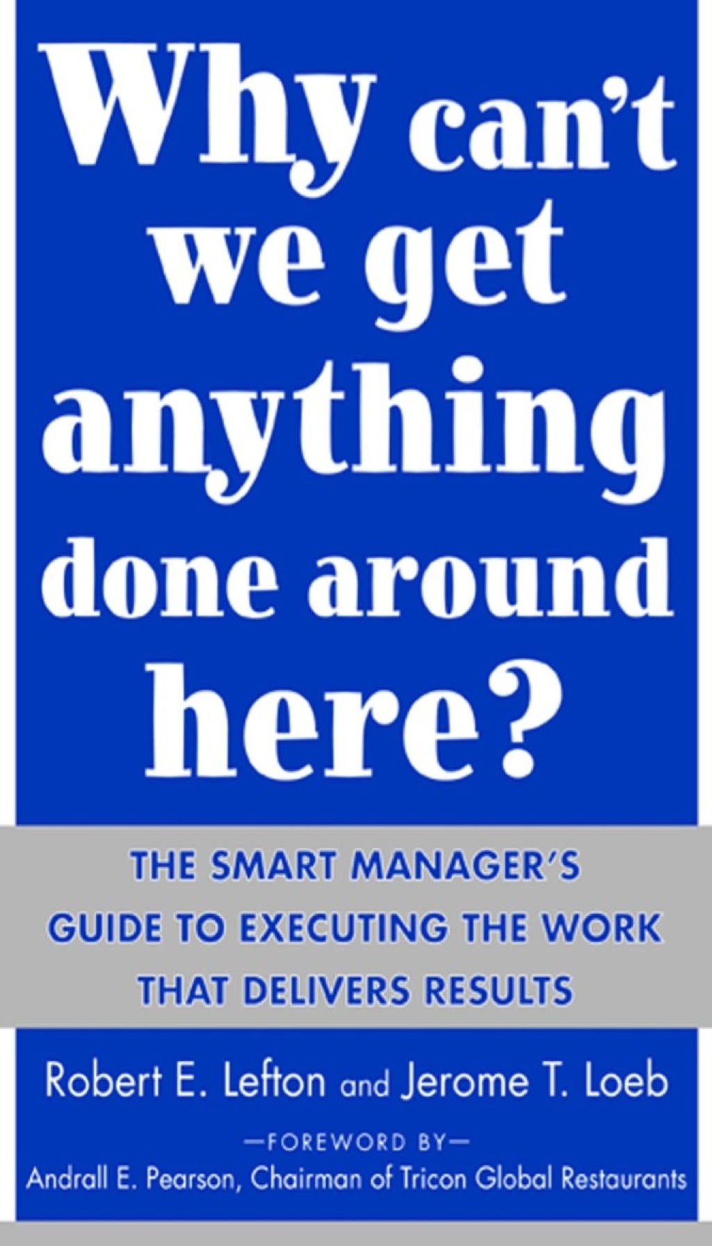Why Can't We Get Anything Done Around Here?: The Smart Manager's Guide to Executing the Work That Delivers Results 1st Edition - (PDF/EPUB Version)
