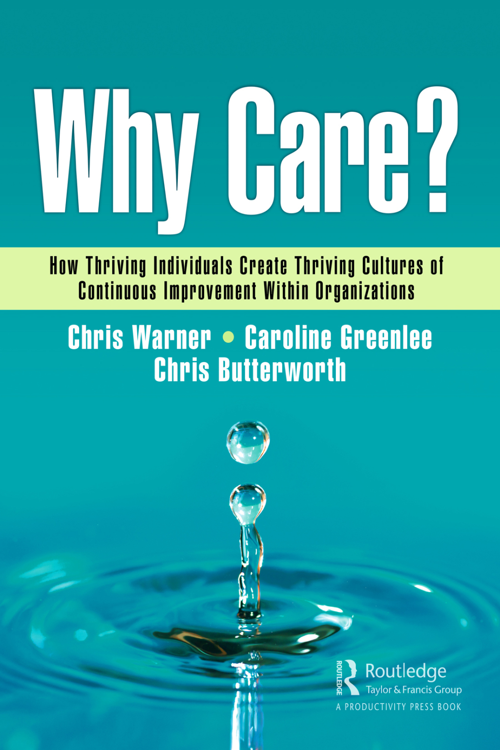 Why Care? How Thriving Individuals Create Thriving Cultures of Continuous Improvement Within Organizations 1st Edition â€“ PDF/EPUB Version Downloadable
