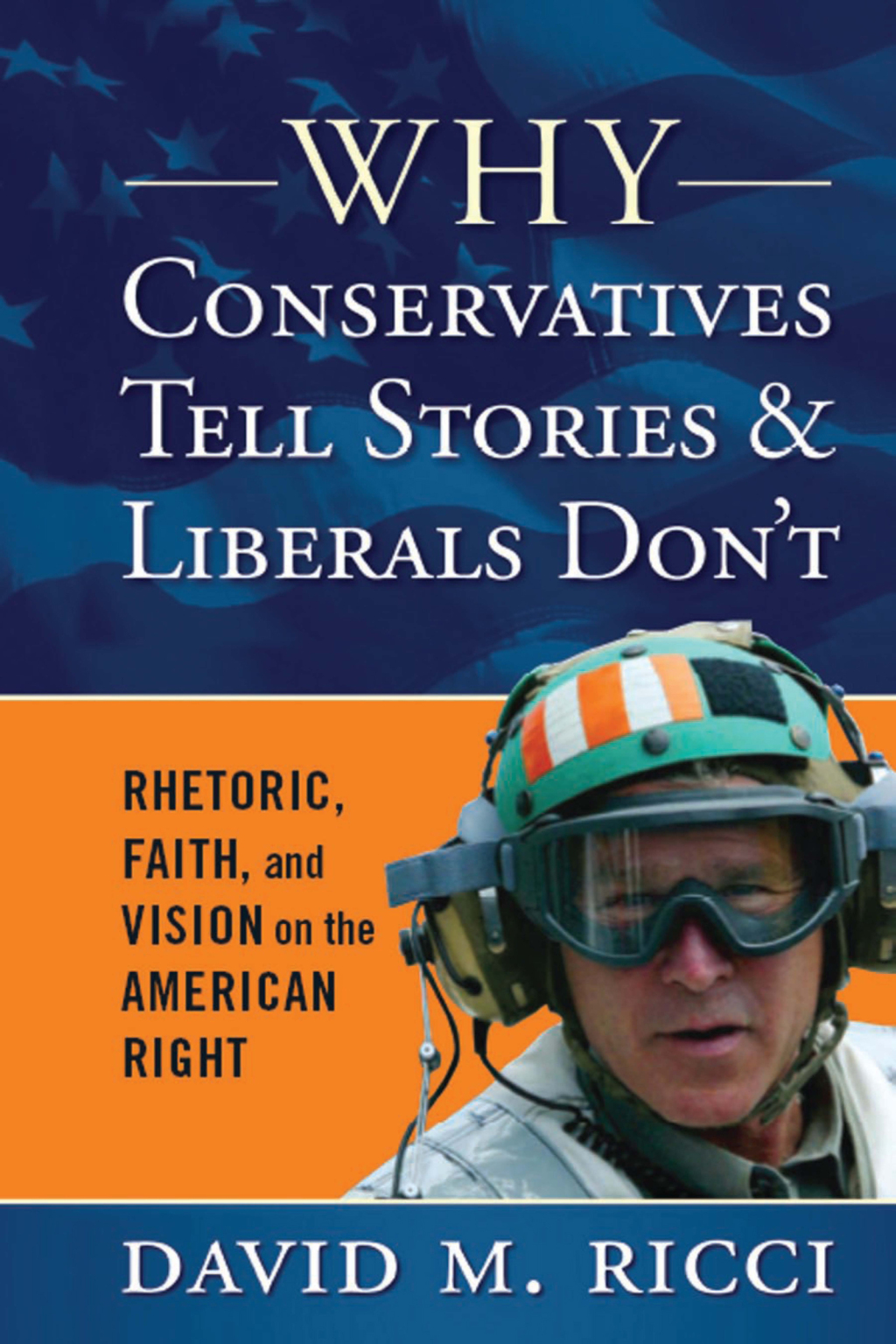 Why Conservatives Tell Stories and Liberals Don't Rhetoric, Faith, and Vision on the American Right 1st Edition â€“ PDF/EPUB Version Downloadable