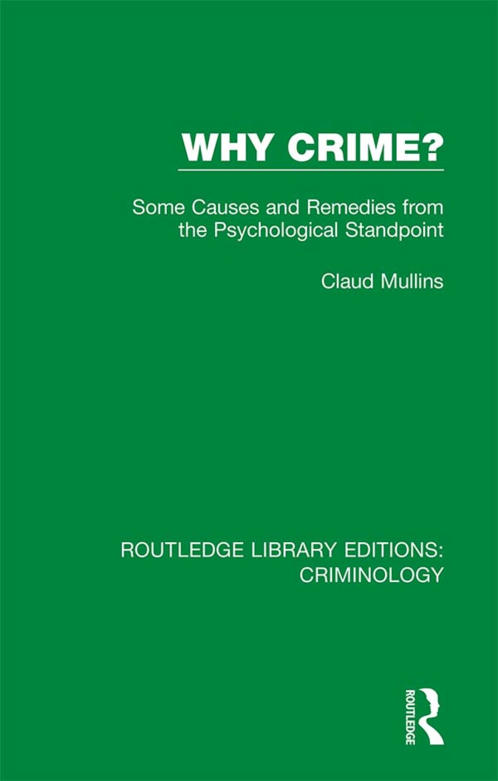 Why Crime? Some Causes and Remedies from the Psychological Standpoint 1st Edition â€“ PDF/EPUB Version Downloadable