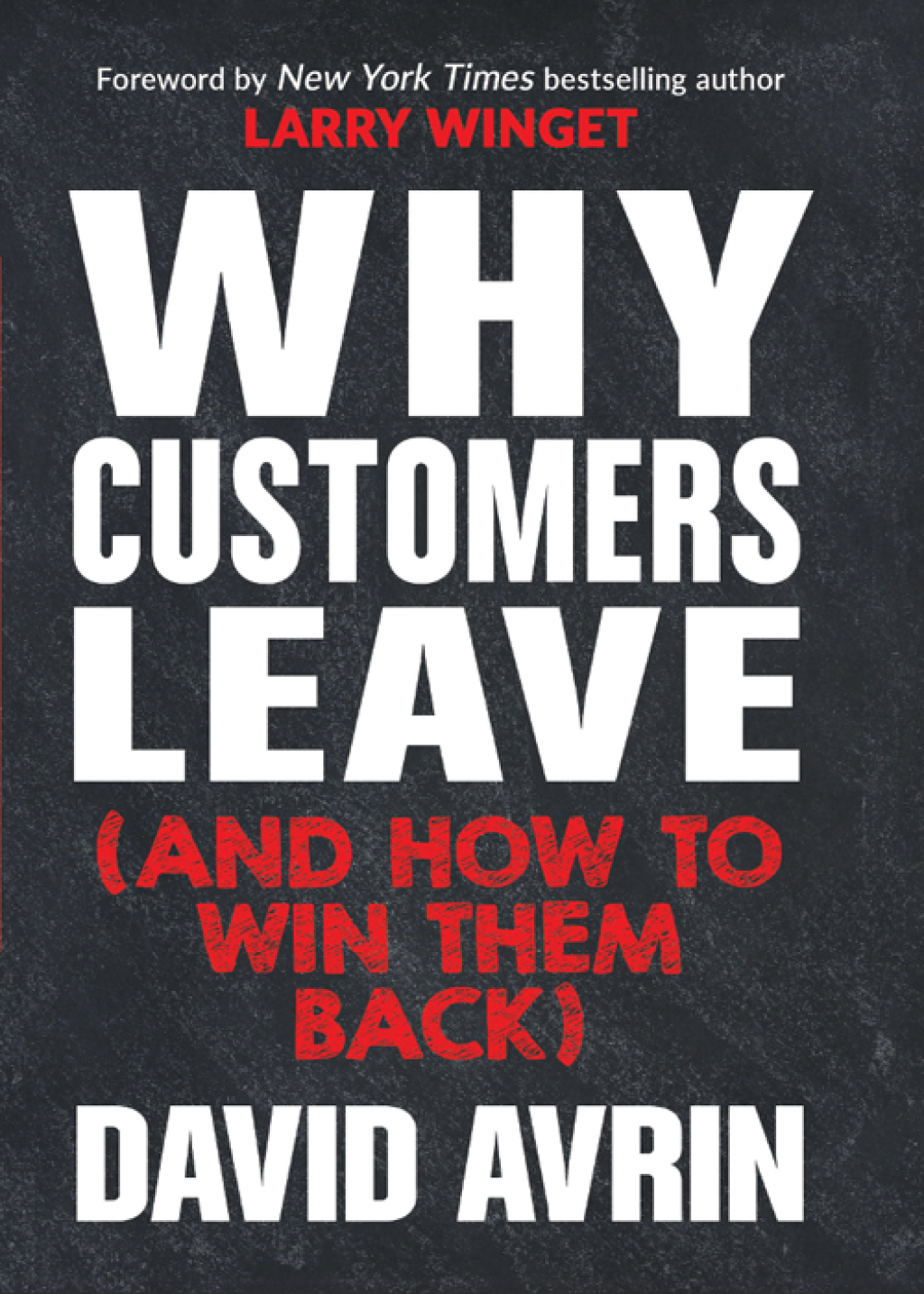 Why Customers Leave (and How to Win Them Back) (24 Reasons People are Leaving You for Competitors, and How to Win Them Back*) - (PDF/EPUB Version)